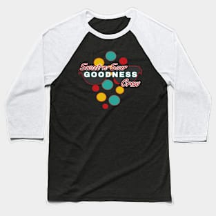 Sweet-n-Sour Goodness Crew | Fun | Expressive | Baseball T-Shirt